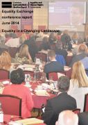 Equality Exchange Conference report 2014 - Equality in a Changing Landscape